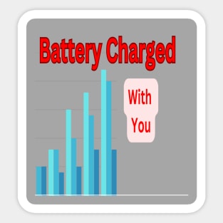 Battery Charged With You Sticker